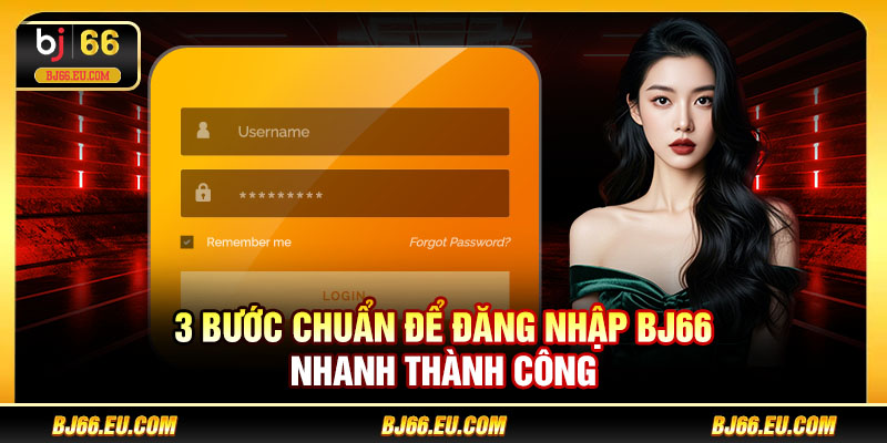 3 bước chuẩn để đăng nhập BJ66 nhanh thành công