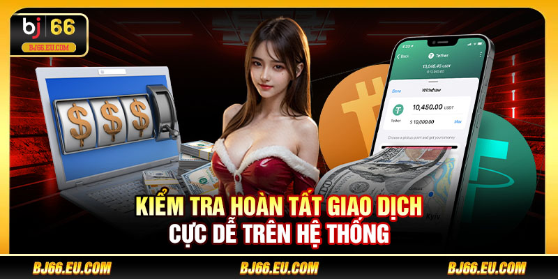 Kiểm tra hoàn tất giao dịch cực dễ trên hệ thống
