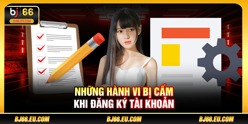 Những hành vi bị cấm khi đăng ký tài khoản