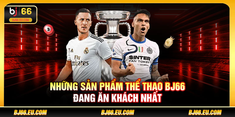 Những sản phẩm sports của BJ66 đang ăn khách nhất