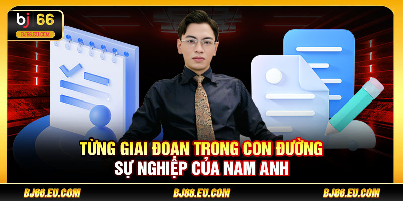 Từng giai đoạn trong con đường sự nghiệp của Nam Anh